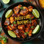 Pollo Loco Recipe: How to Make Flavorful, Tangy Chicken at Home